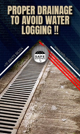 Proper Drainage; No water logging; 