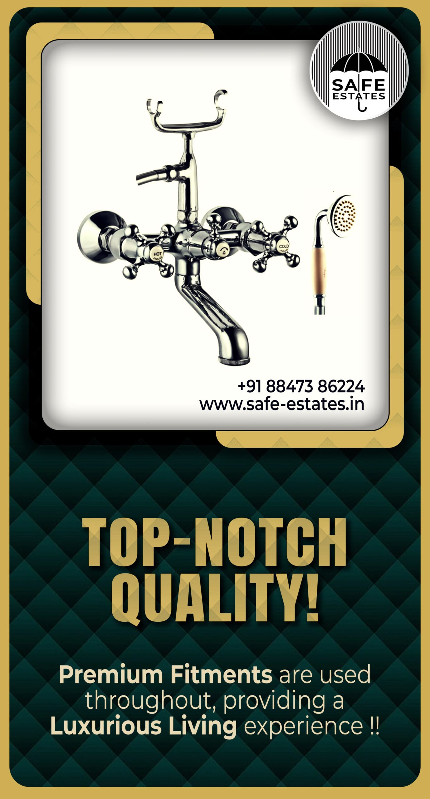 Top Notch Quality; Premium Fitments; Luxurious Living;