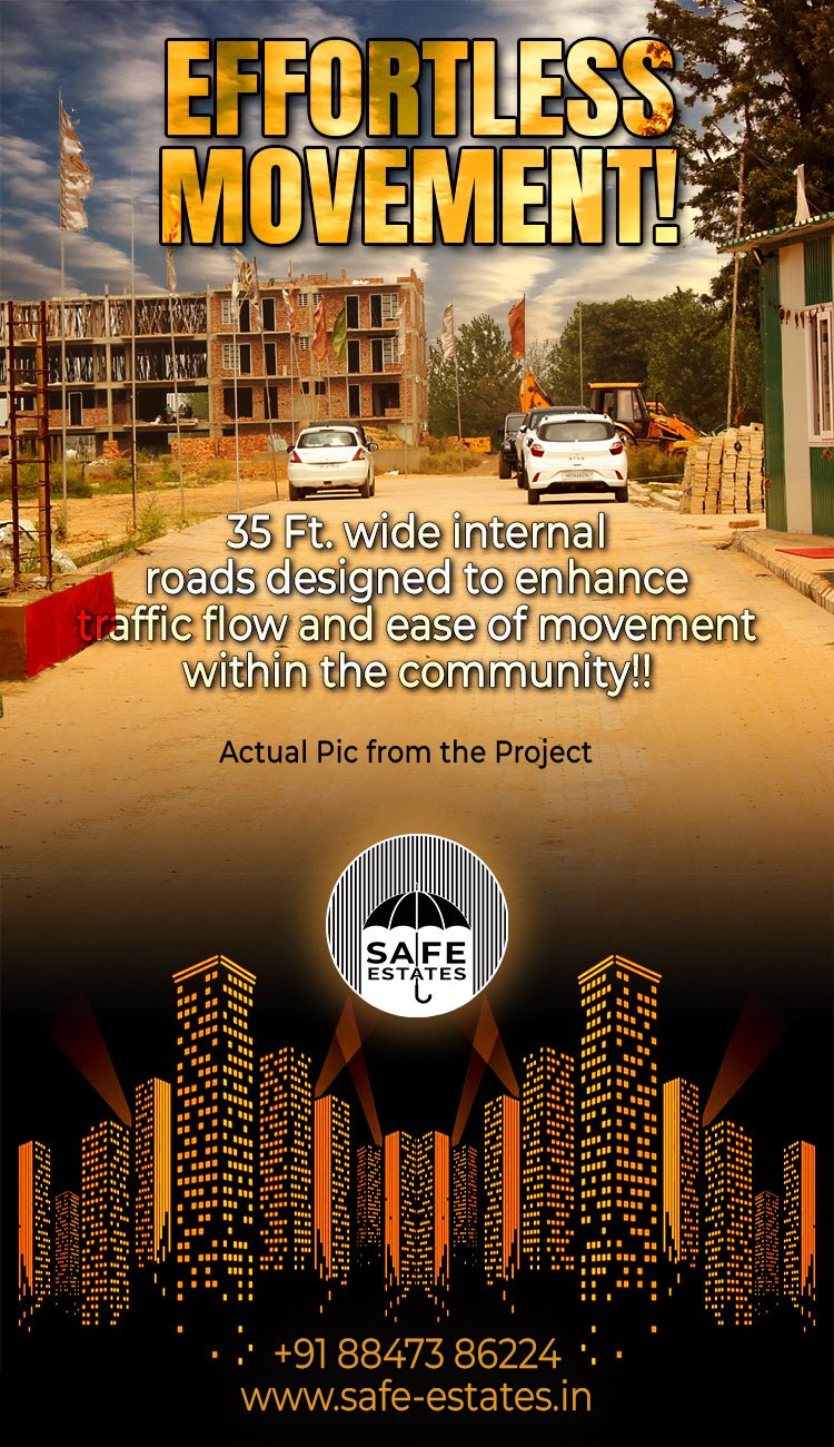 wide internal roads for easy commute within, this increases the property value,